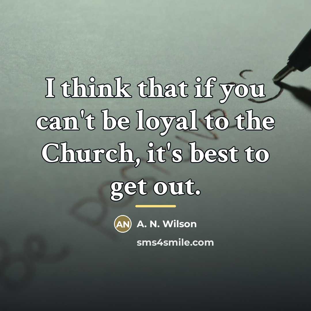 “I think that if you can't be loyal to the…” quote by A. N. Wilson