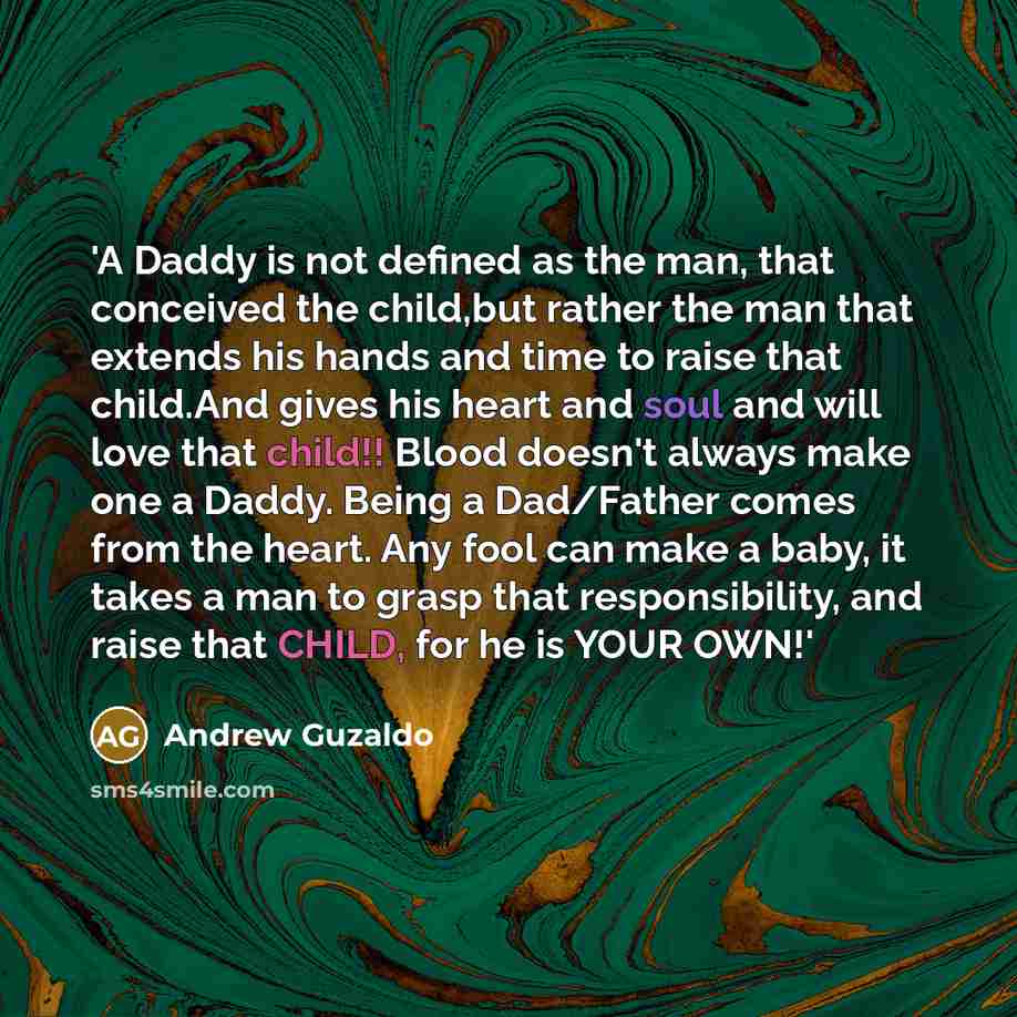 “'A Daddy is not defined as the man, that conceived…” quote by Andrew Guzaldo