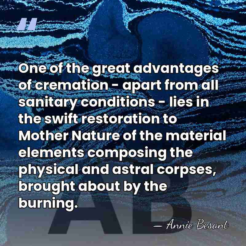 One of the great advantages of cremation - apart from all sanitary&hellip; - Annie Besant