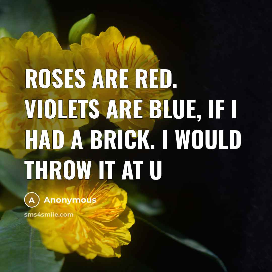 “Roses Are Red. Violets Are Blue, if I had a…” quote by Anonymous