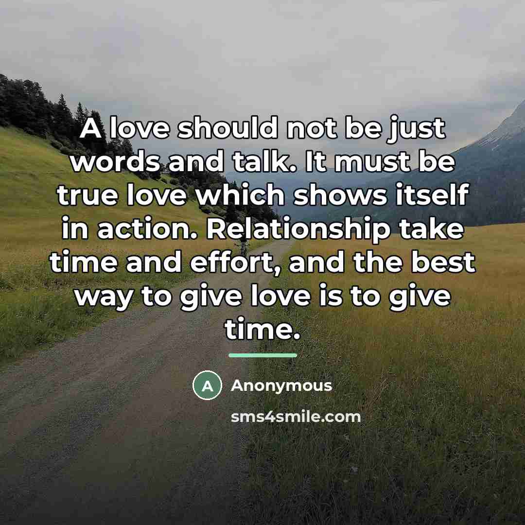 “A love should not be just words and talk. It…” quote by Anonymous