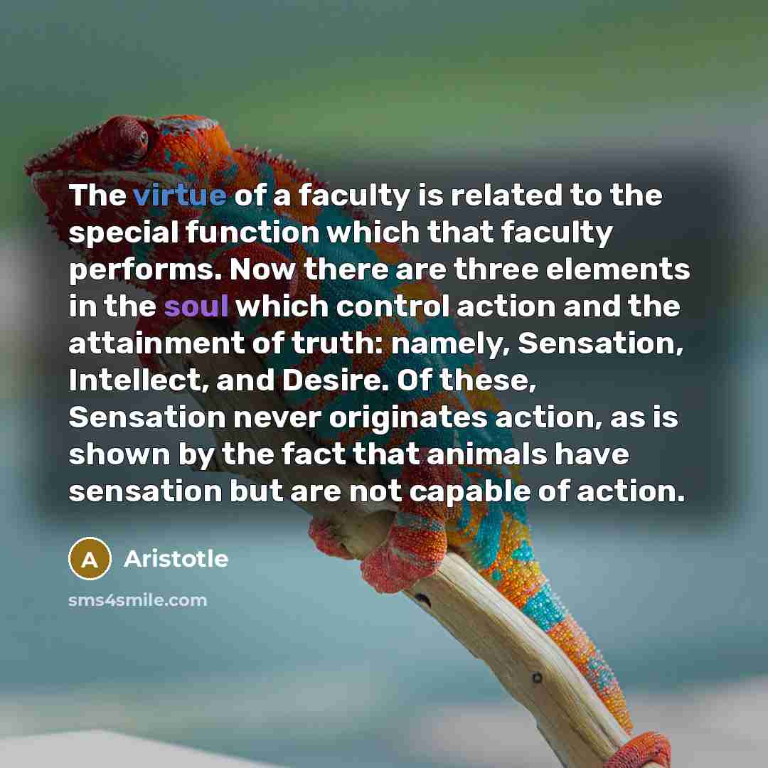 “The virtue of a faculty is related to the special…” quote by Aristotle