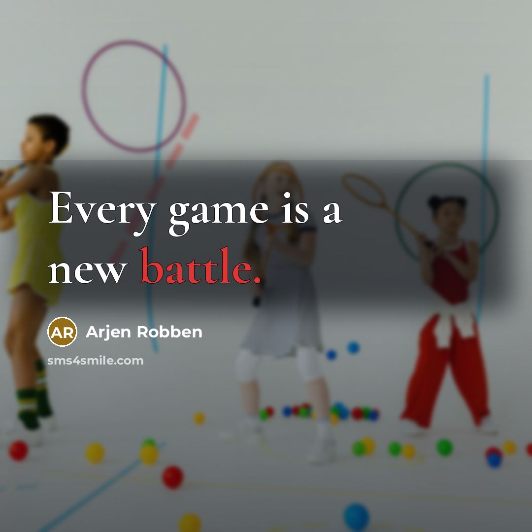 “Every game is a new battle.…” quote by Arjen Robben