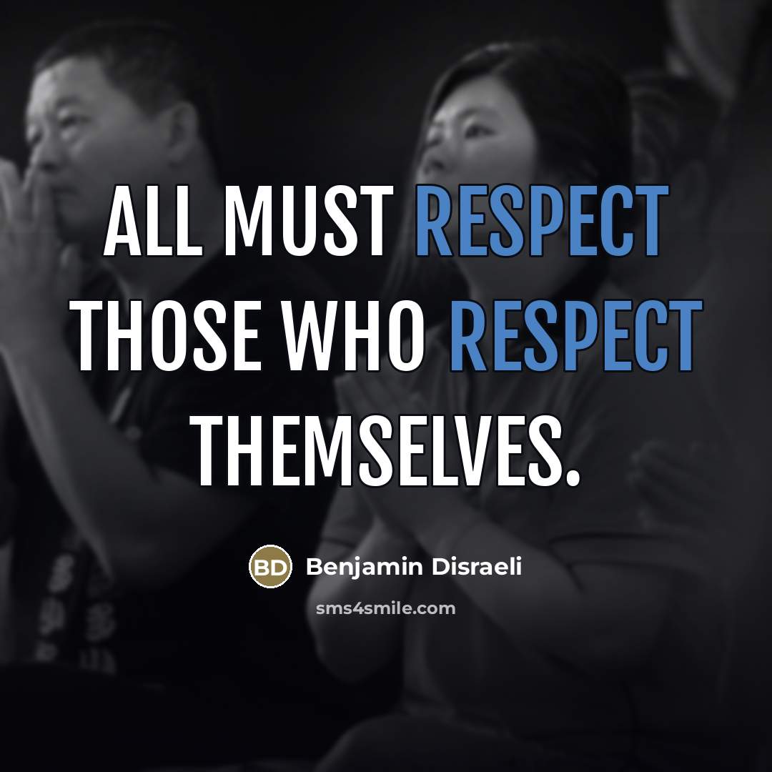 “All must respect those who respect themselves.…” quote by Benjamin Disraeli