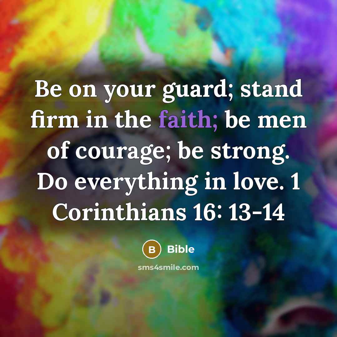 “Be on your guard; stand firm in the faith; be…” quote by Bible