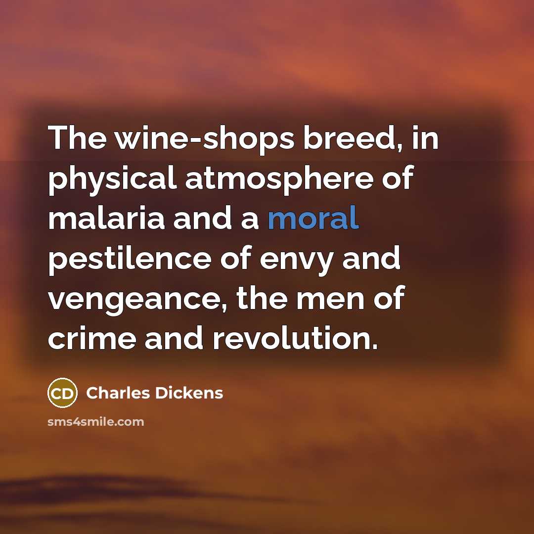 “The wine-shops breed, in physical atmosphere of malaria and a…” quote by Charles Dickens