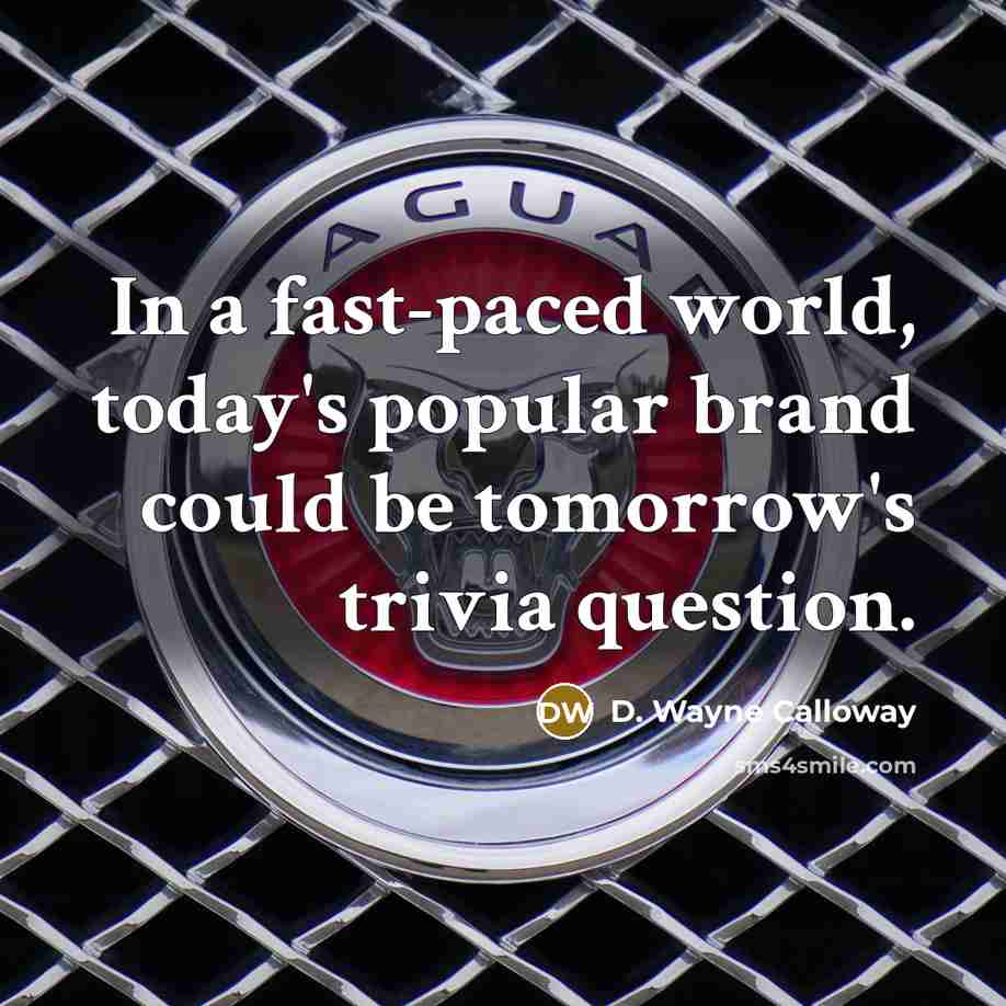 “In a fast-paced world, today's popular brand could be tomorrow's…” quote by D. Wayne Calloway