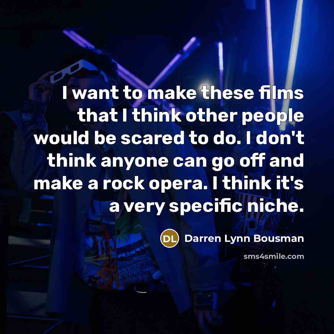 “I want to make these films that I think other…” quote by Darren Lynn Bousman