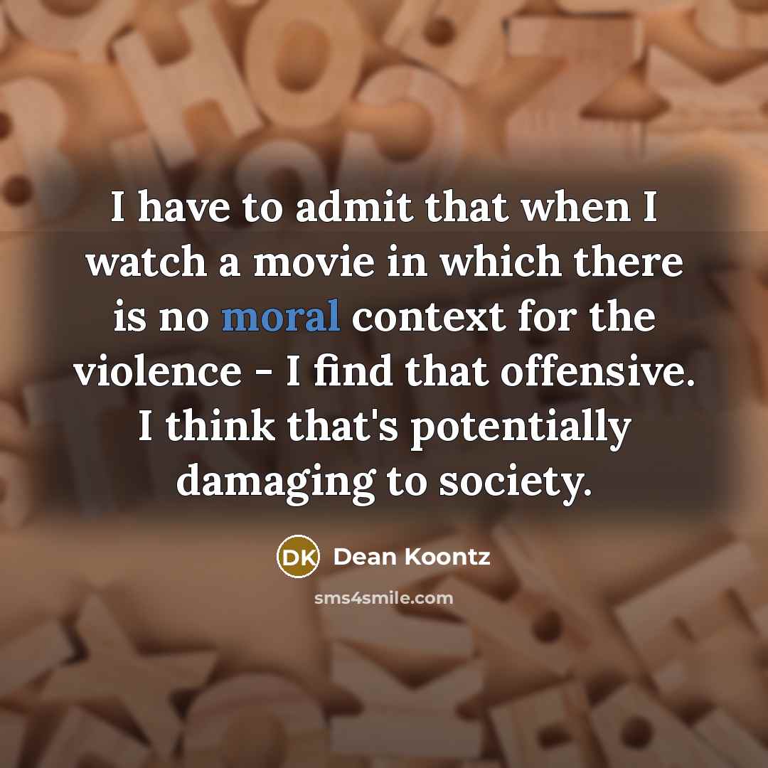 “I have to admit that when I watch a movie…” quote by Dean Koontz