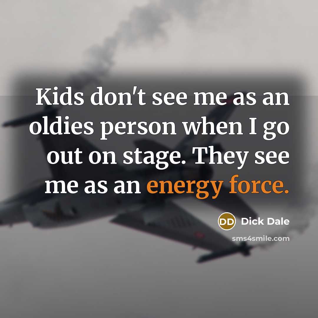 “Kids don't see me as an oldies person when I…” quote by Dick Dale