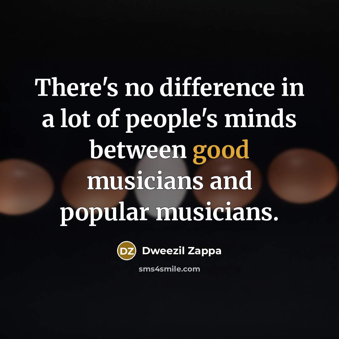 “There's no difference in a lot of people's minds between…” quote by Dweezil Zappa