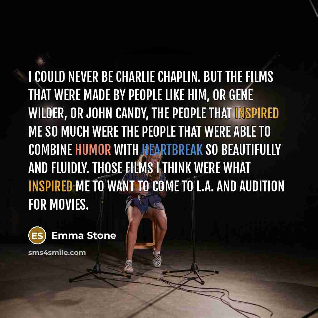 “I could never be Charlie Chaplin. But the films that…” quote by Emma Stone