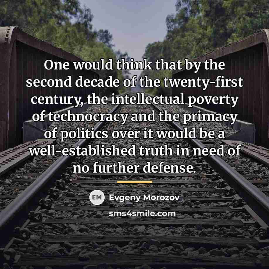 “One would think that by the second decade of the…” quote by Evgeny Morozov