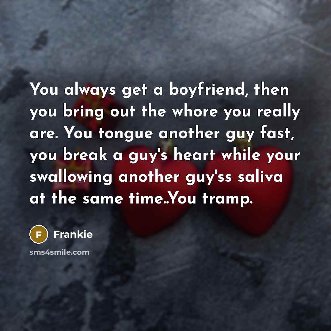 “You always get a boyfriend, then you bring out the…” quote by Frankie