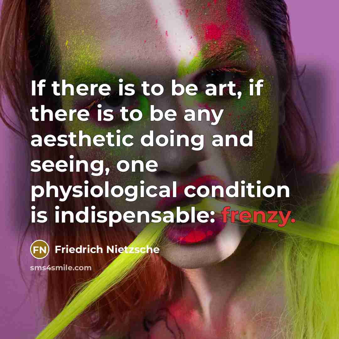 “If there is to be art, if there is to…” quote by Friedrich Nietzsche