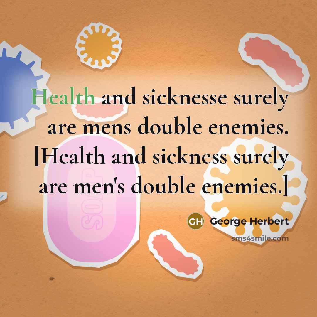 “Health and sicknesse surely are mens double enemies. [Health and…” quote by George Herbert