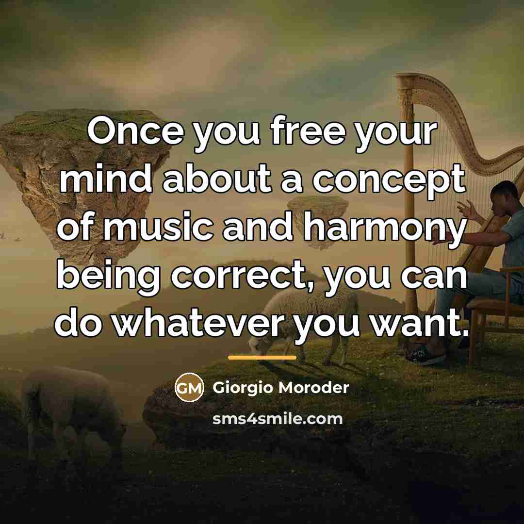 “Once you free your mind about a concept of music…” quote by Giorgio Moroder