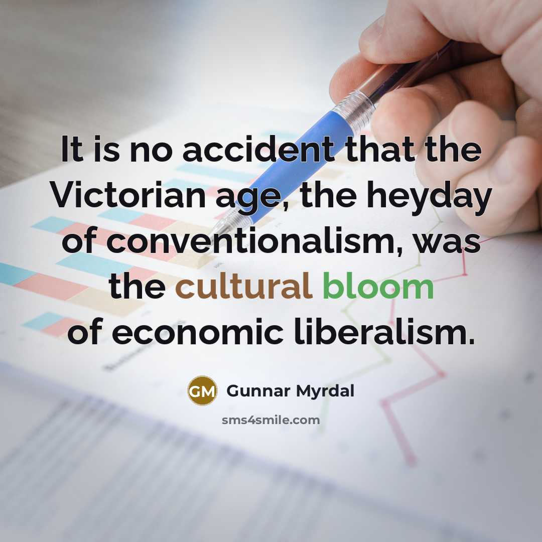 “It is no accident that the Victorian age, the heyday…” quote by Gunnar Myrdal