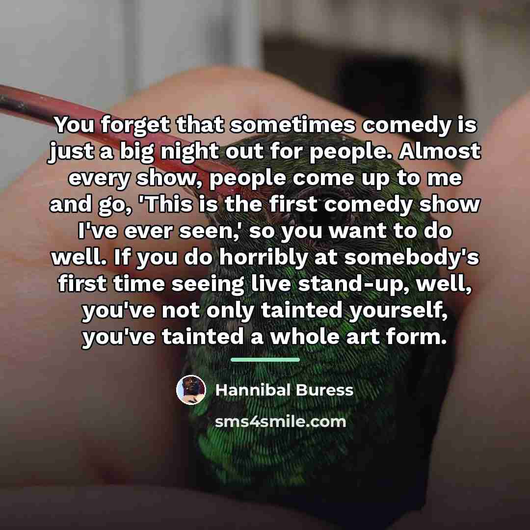 “You forget that sometimes comedy is just a big night…” quote by Hannibal Buress