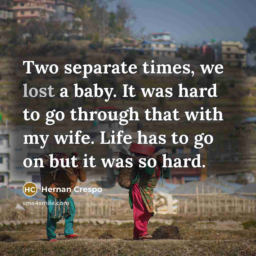 “Two separate times, we lost a baby. It was hard…” quote by Hernan Crespo