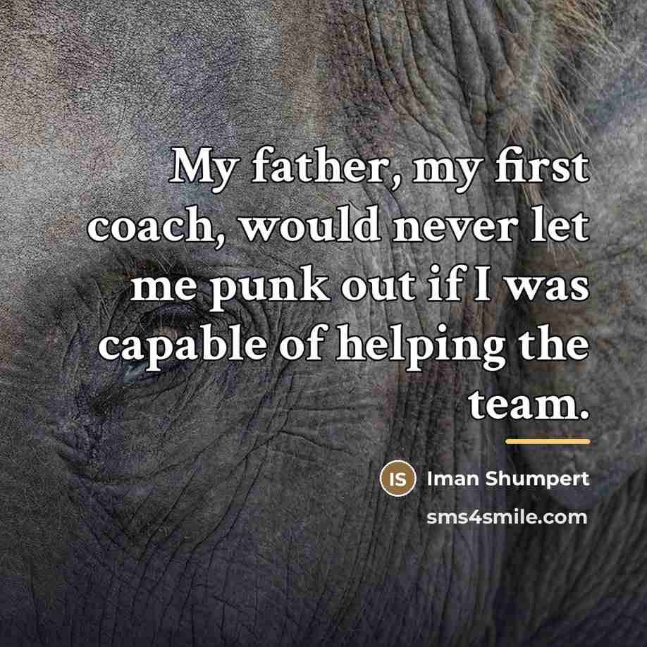 “My father, my first coach, would never let me punk…” quote by Iman Shumpert