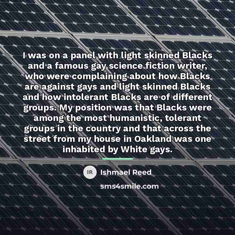 “I was on a panel with light skinned Blacks and…” quote by Ishmael Reed