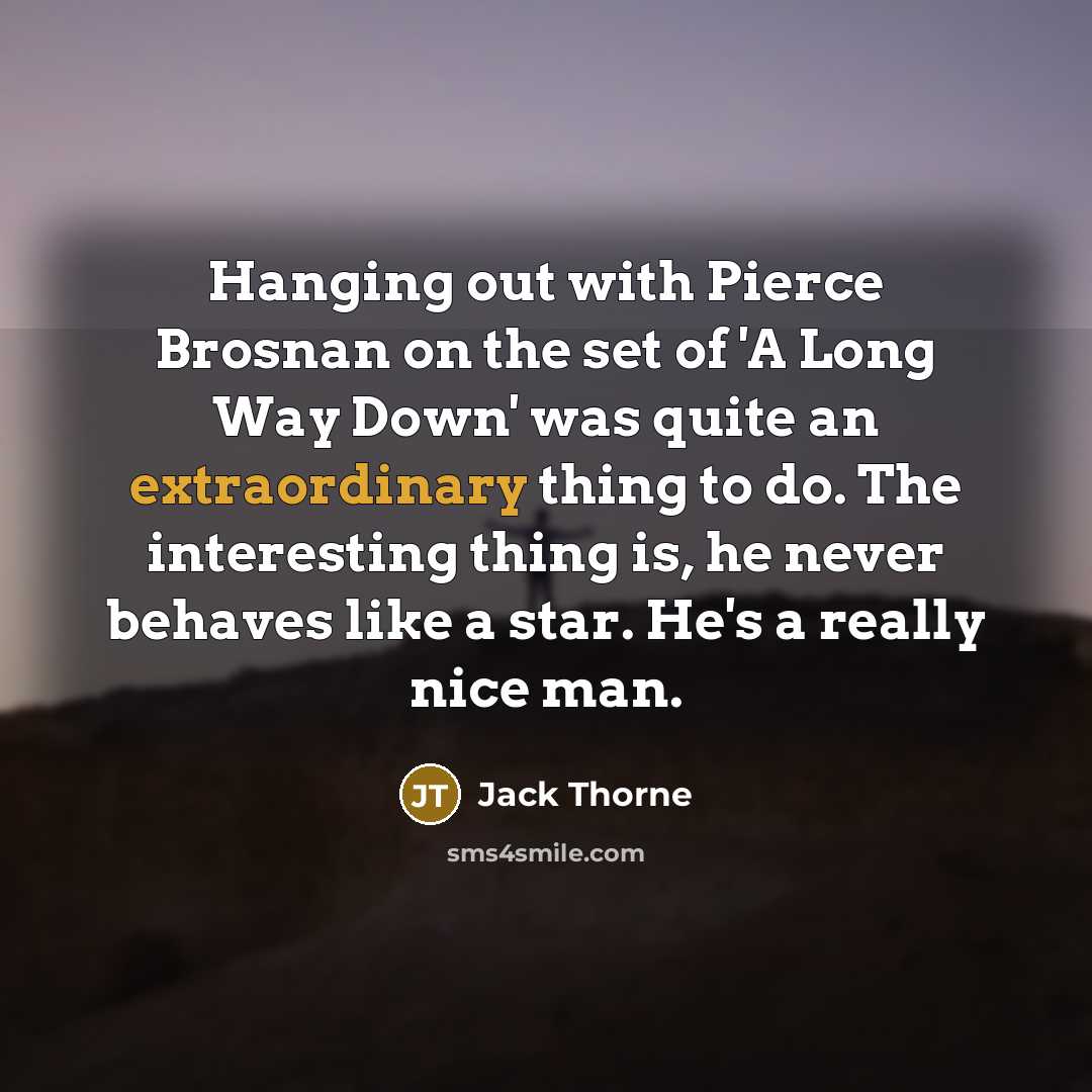 “Hanging out with Pierce Brosnan on the set of 'A…” quote by Jack Thorne
