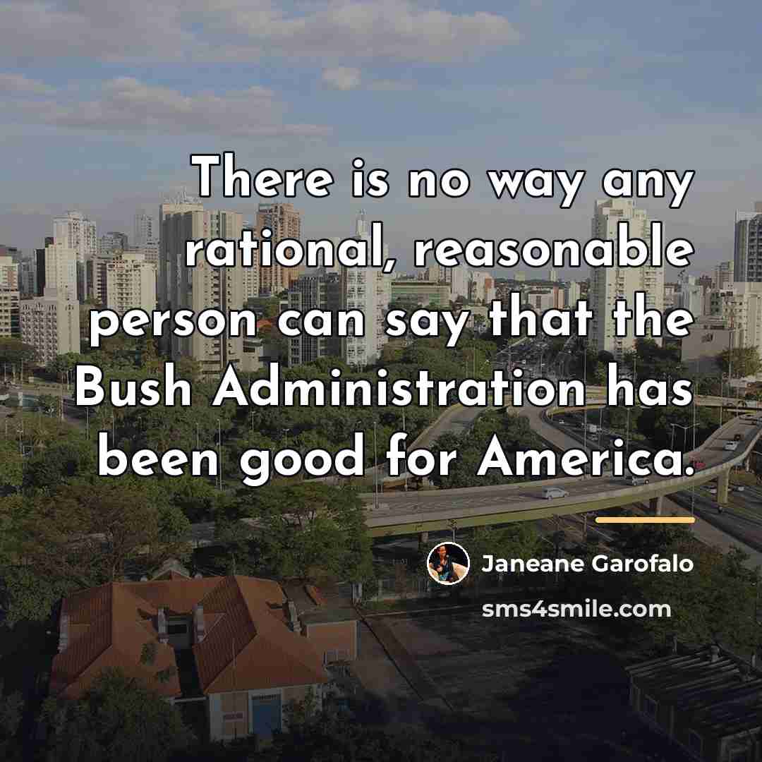 “There is no way any rational, reasonable person can say…” quote by Janeane Garofalo