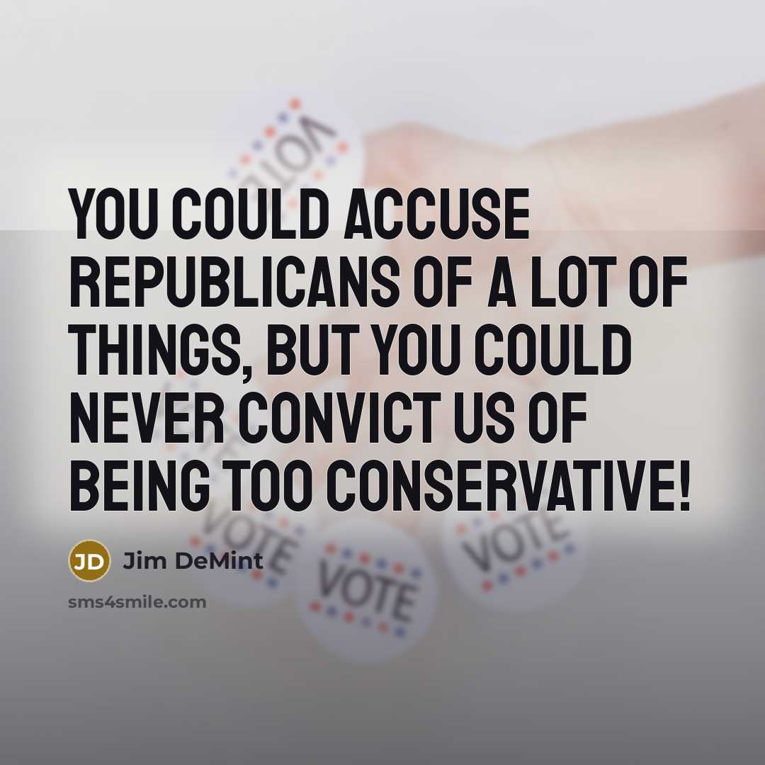 “You could accuse Republicans of a lot of things, but…” quote by Jim DeMint