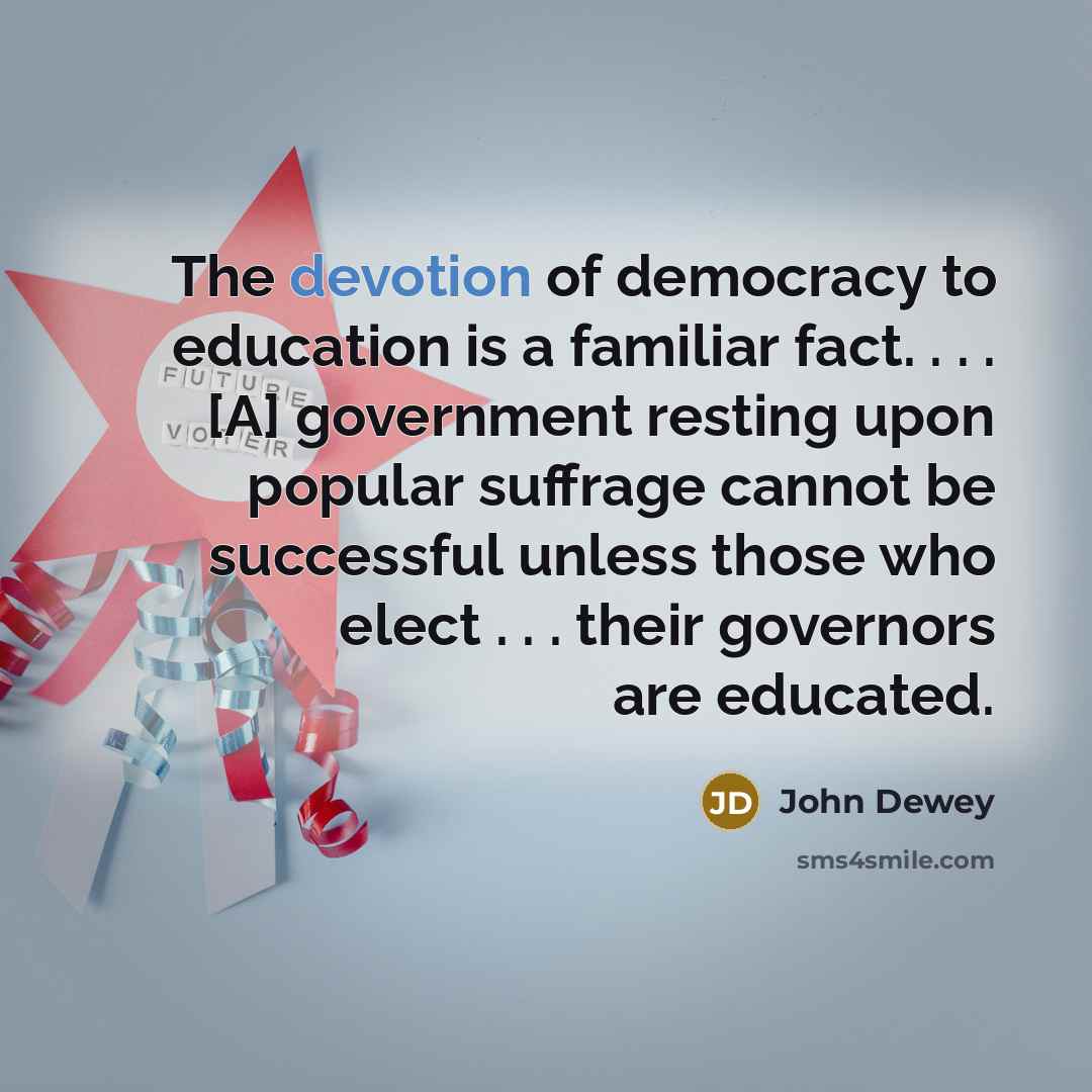 “The devotion of democracy to education is a familiar fact.…” quote by John Dewey