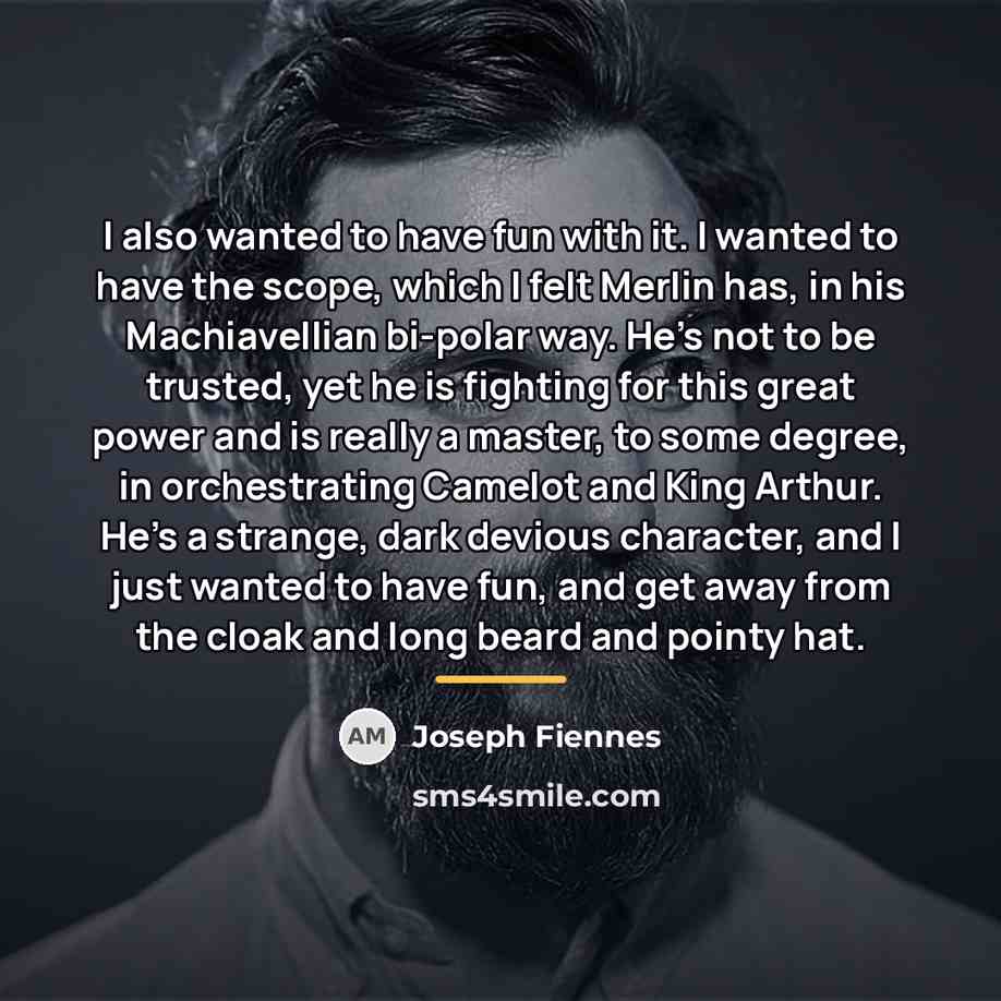 “I also wanted to have fun with it. I wanted…” quote by Joseph Fiennes