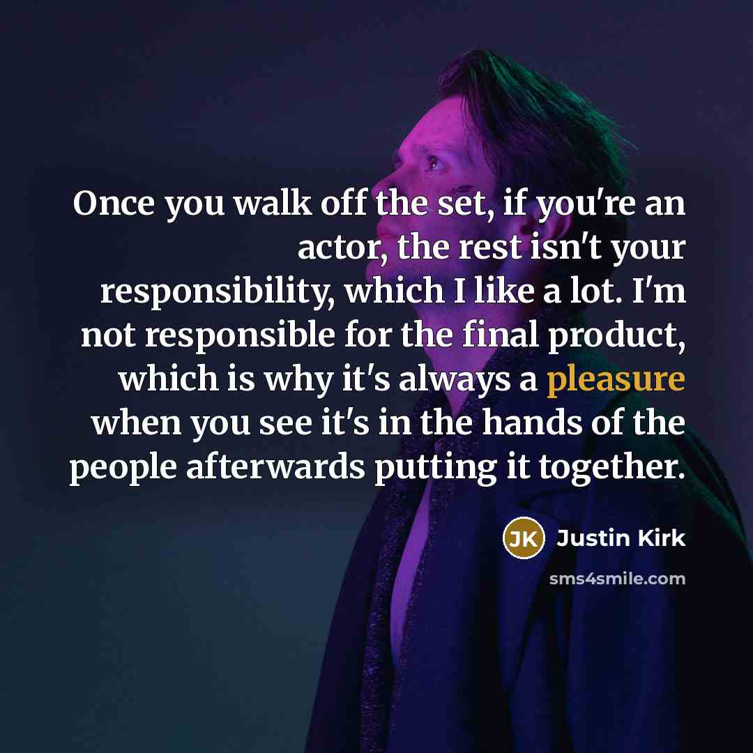 “Once you walk off the set, if you're an actor,…” quote by Justin Kirk