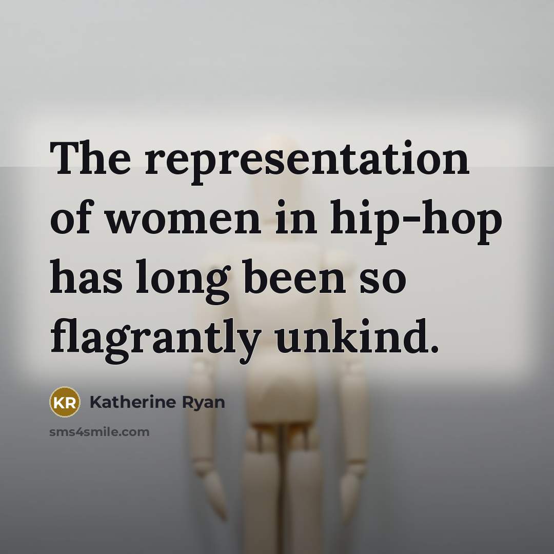 “The representation of women in hip-hop has long been so…” quote by Katherine Ryan