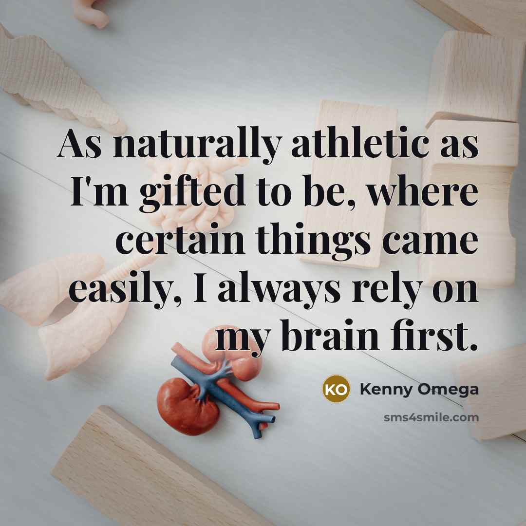 “As naturally athletic as I'm gifted to be, where certain…” quote by Kenny Omega