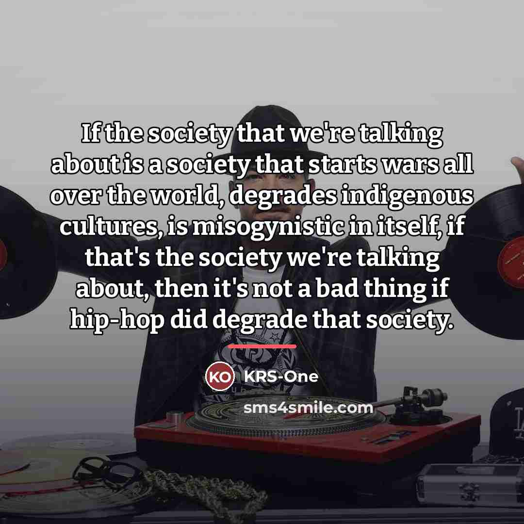 “If the society that we're talking about is a society…” quote by KRS-One