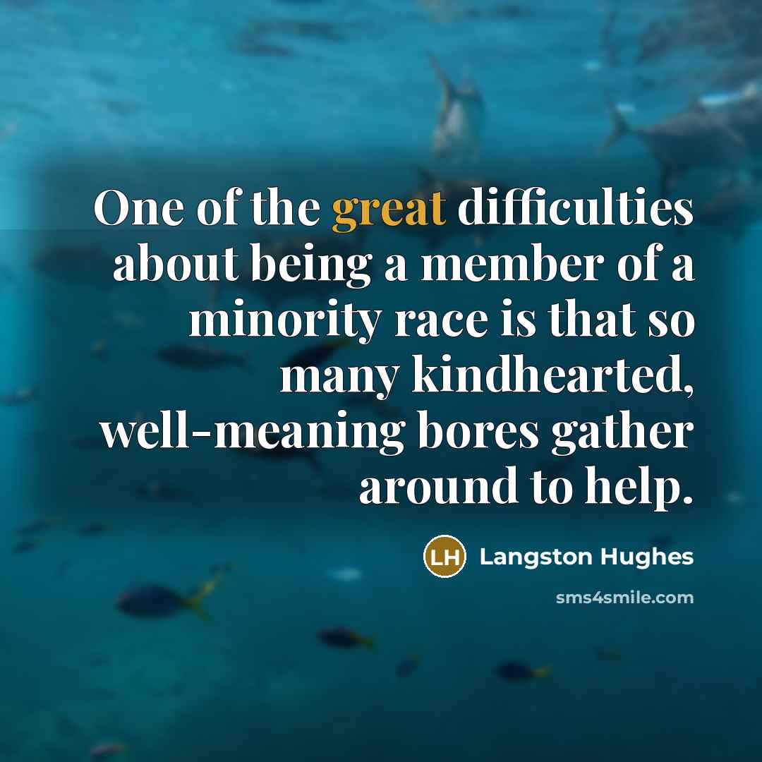 “One of the great difficulties about being a member of…” quote by Langston Hughes