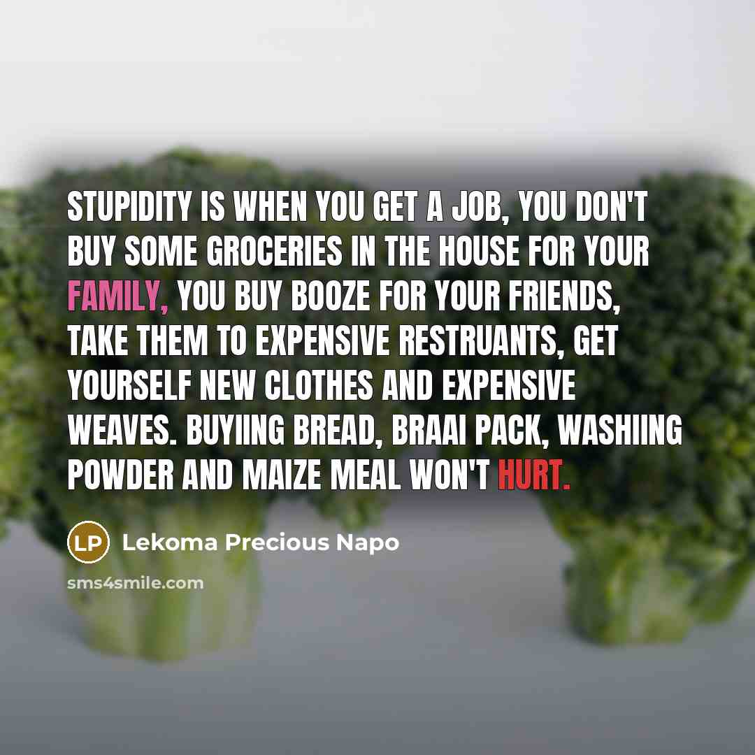 “Stupidity Is When You Get A Job, You Don't Buy…” quote by Lekoma Precious Napo