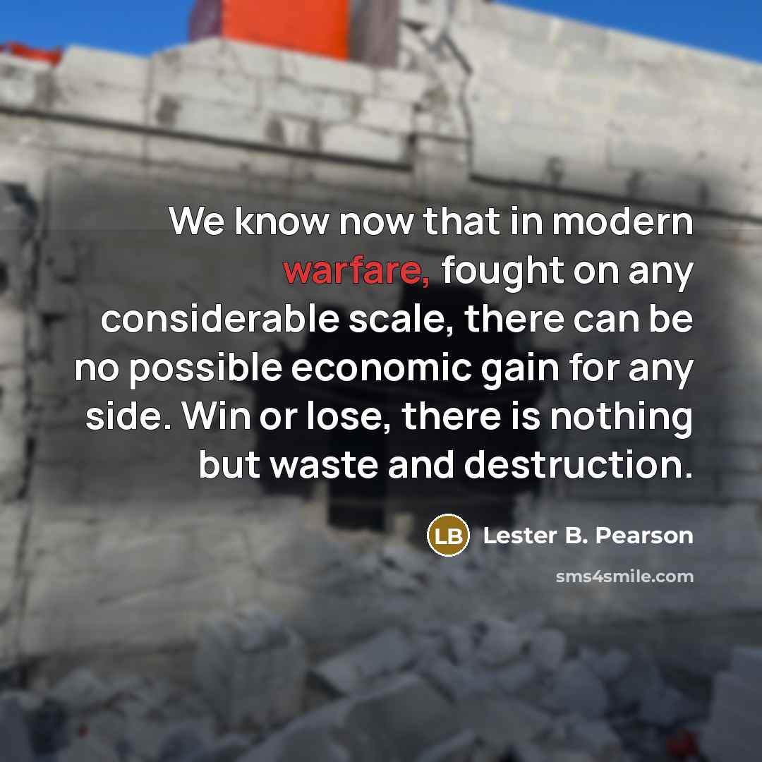 “We know now that in modern warfare, fought on any…” quote by Lester B. Pearson