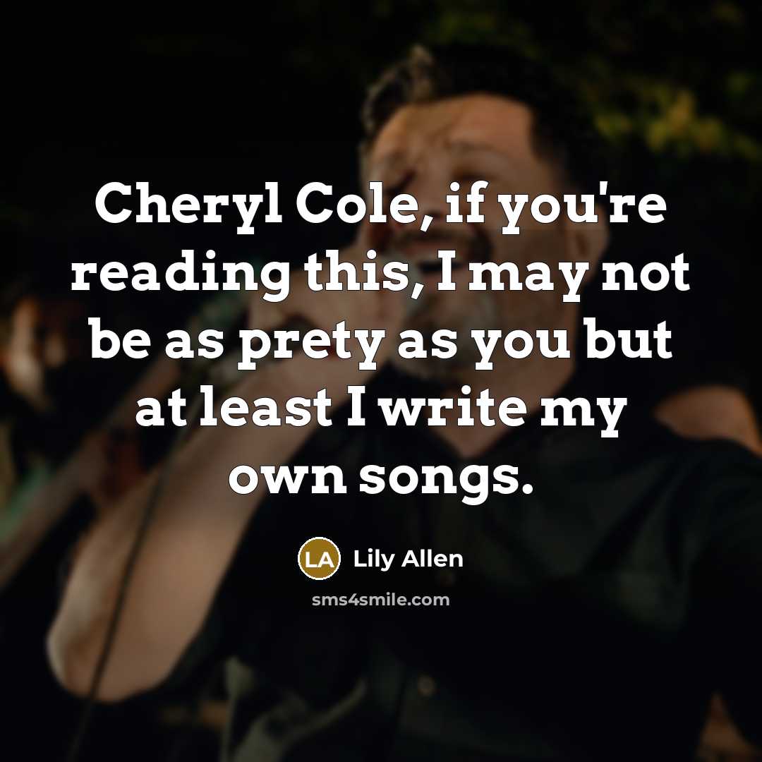 “Cheryl Cole, if you're reading this, I may not be…” quote by Lily Allen