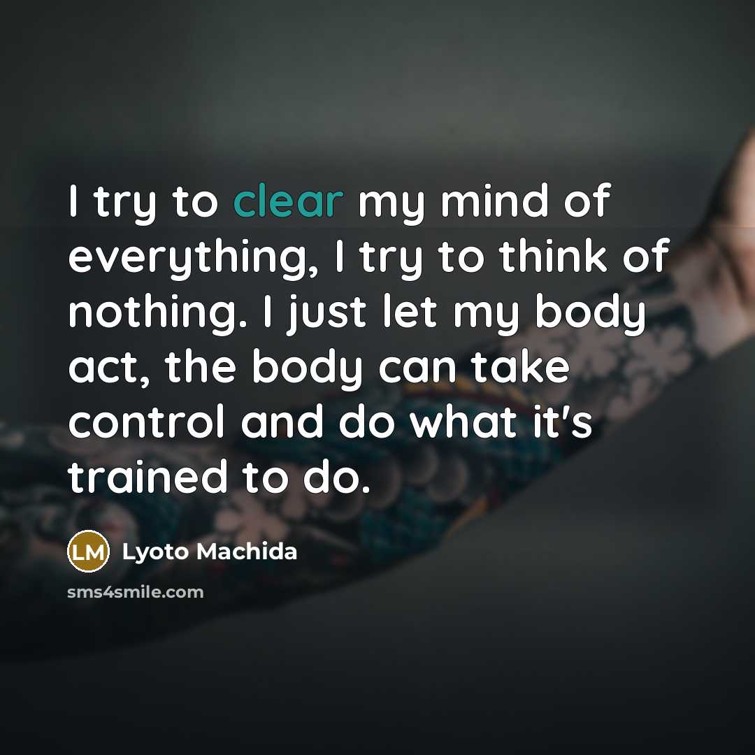 “I try to clear my mind of everything, I try…” quote by Lyoto Machida