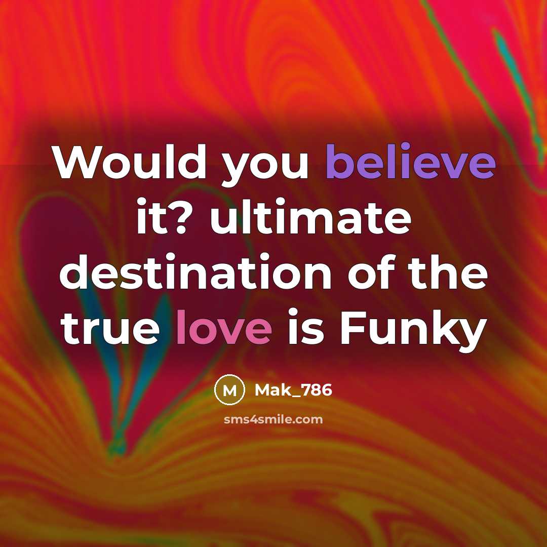 “Would you believe it? ultimate destination of the true love is Funky” quote by Mak_786
