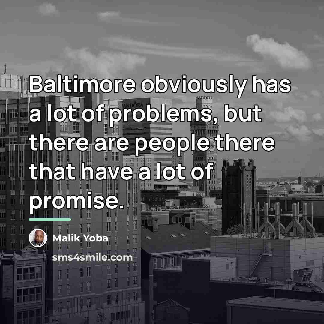 “Baltimore obviously has a lot of problems, but there are…” quote by Malik Yoba