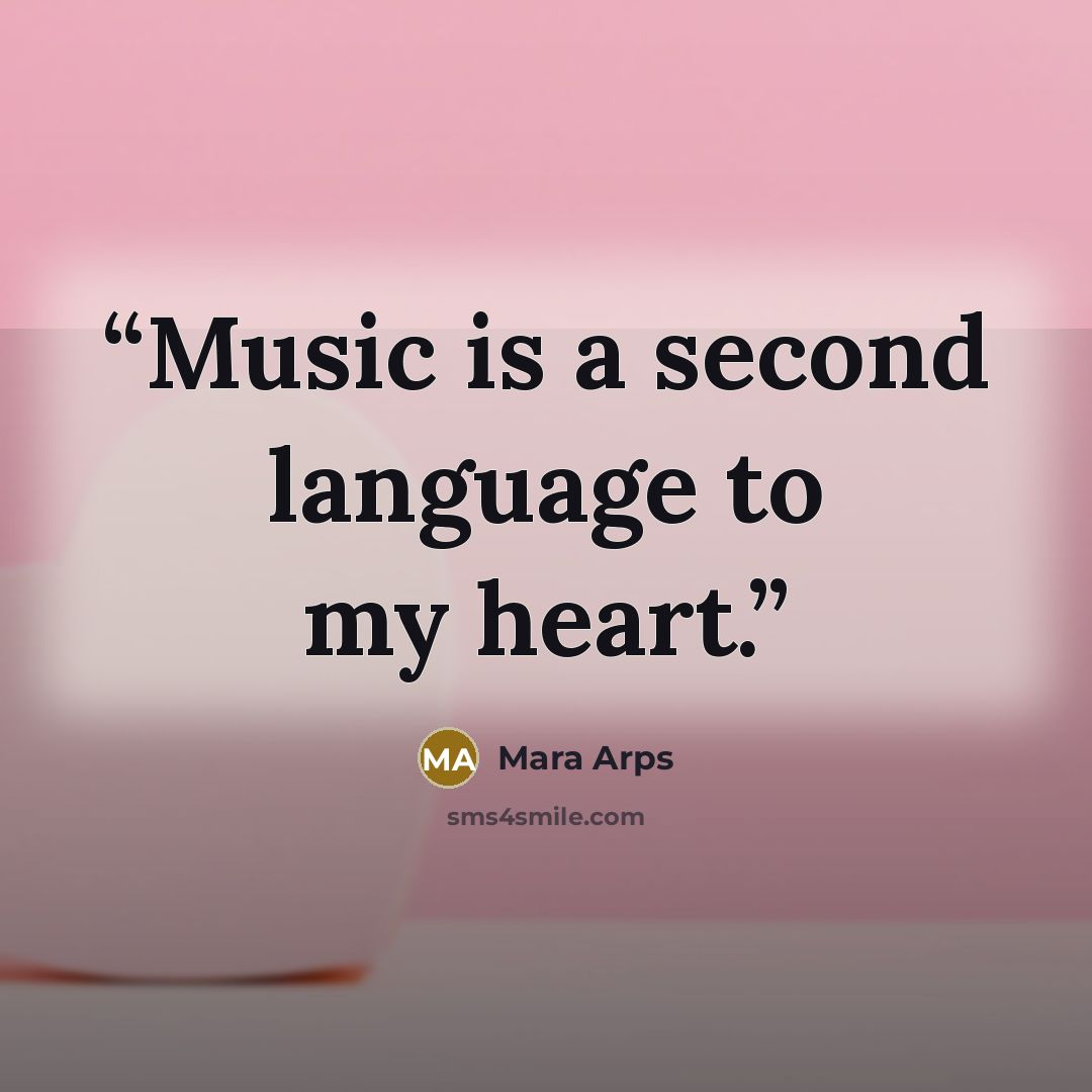 “Music is a second language to my heart.” quote by Mara Arps