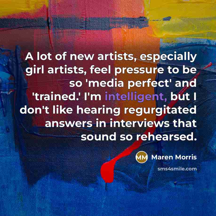 “A lot of new artists, especially girl artists, feel pressure…” quote by Maren Morris