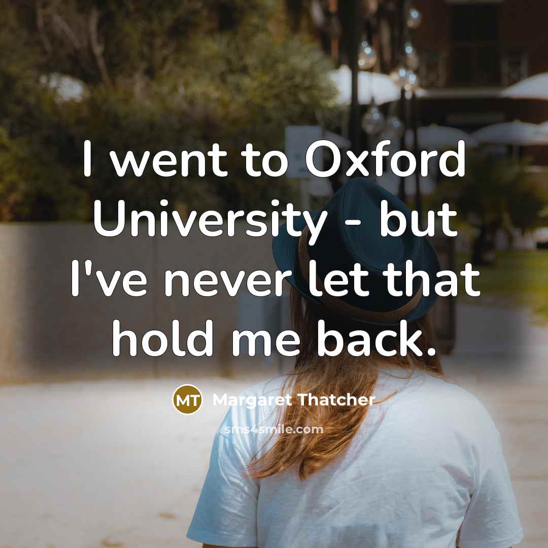 “I went to Oxford University - but I've never let…” quote by Margaret Thatcher