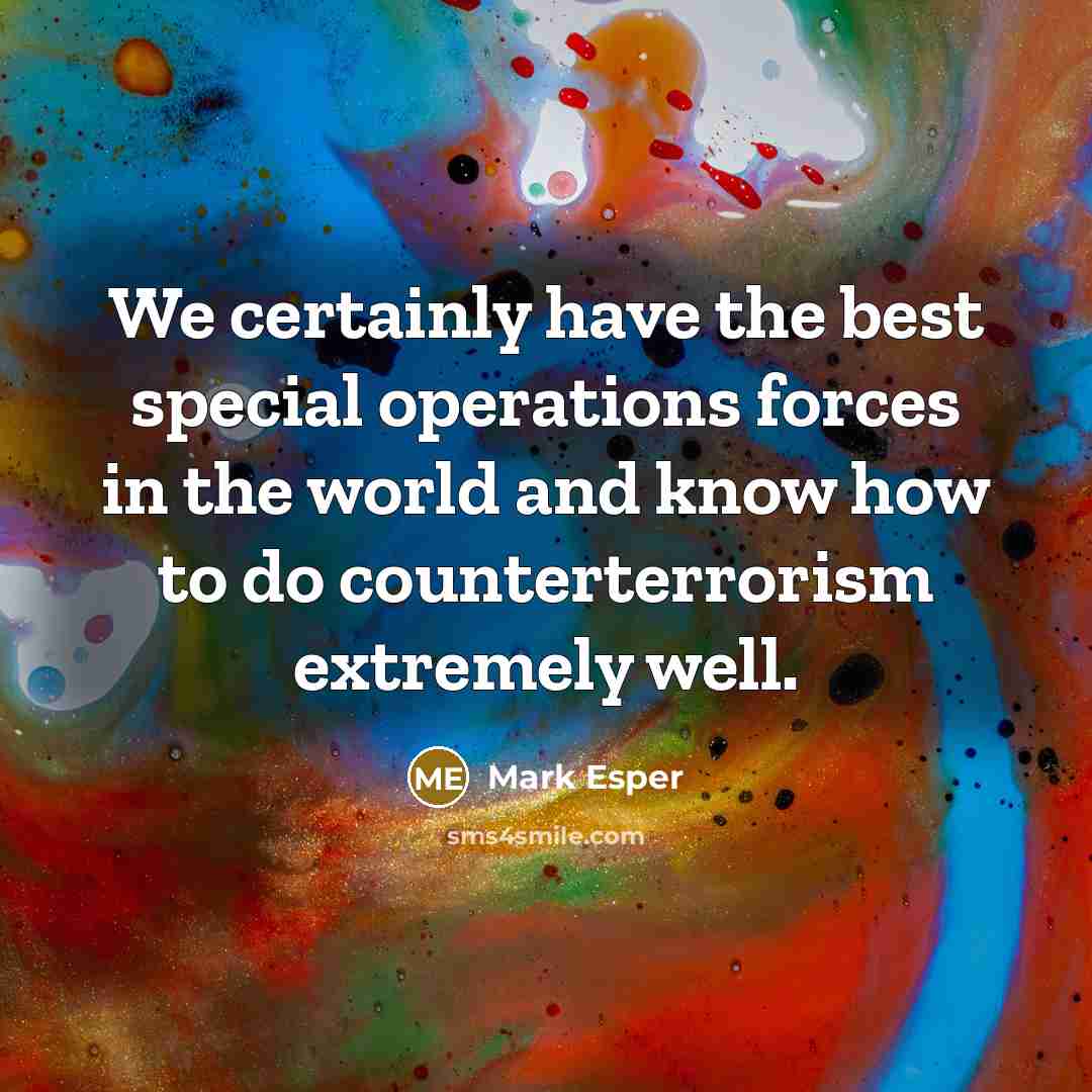 “We certainly have the best special operations forces in the…” quote by Mark Esper