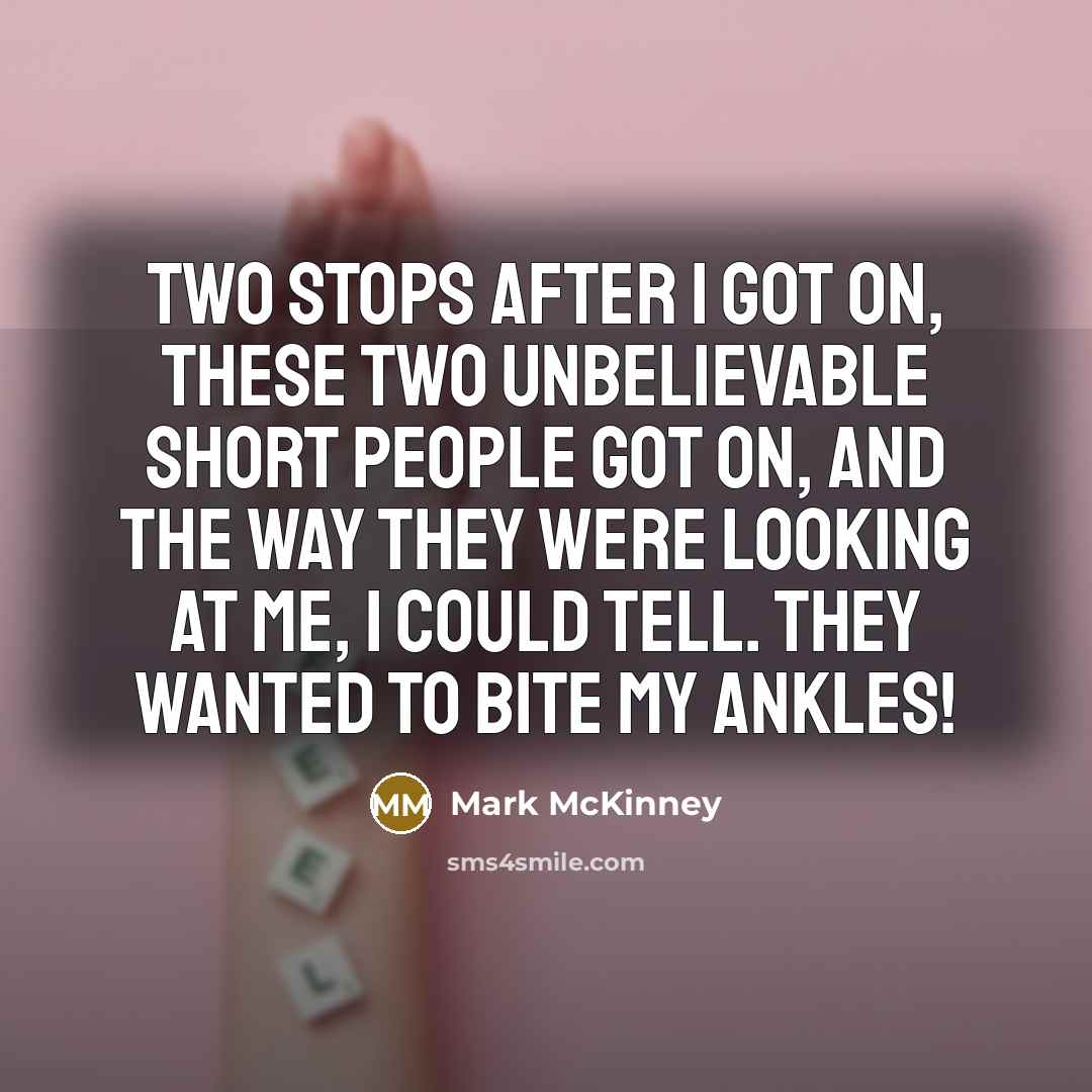 “Two stops after I got on, these two unbelievable short…” quote by Mark McKinney