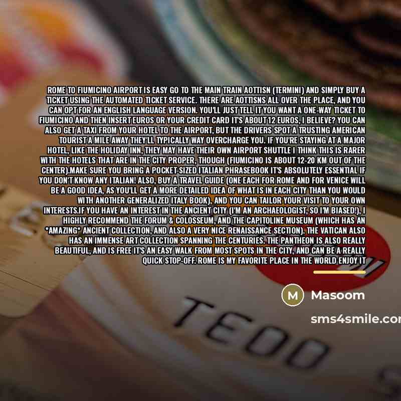 “Rome to Fiumicino airport is easy go to the main…” quote by Masoom