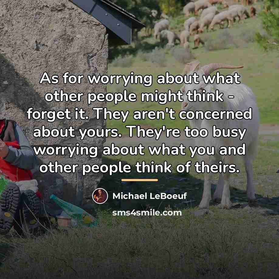 “As for worrying about what other people might think -…” quote by Michael LeBoeuf