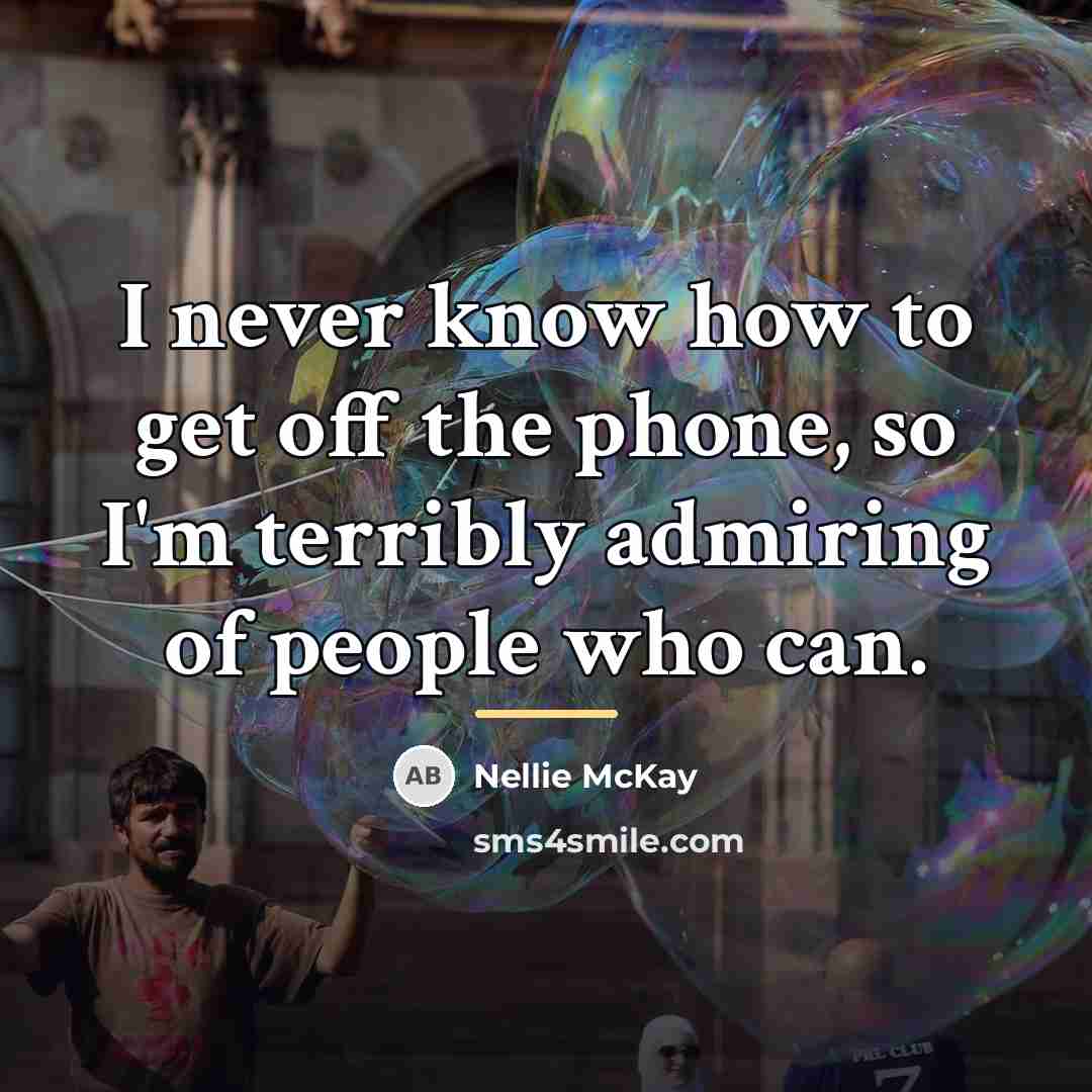 “I never know how to get off the phone, so…” quote by Nellie McKay